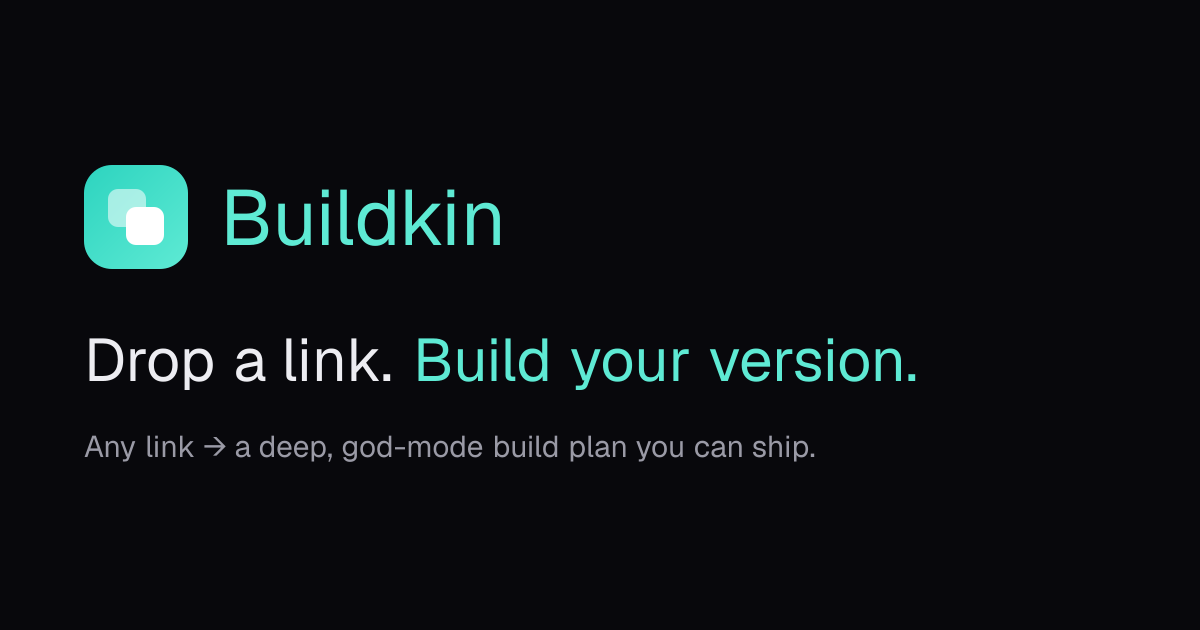 Buildkin — drop a link, build your version